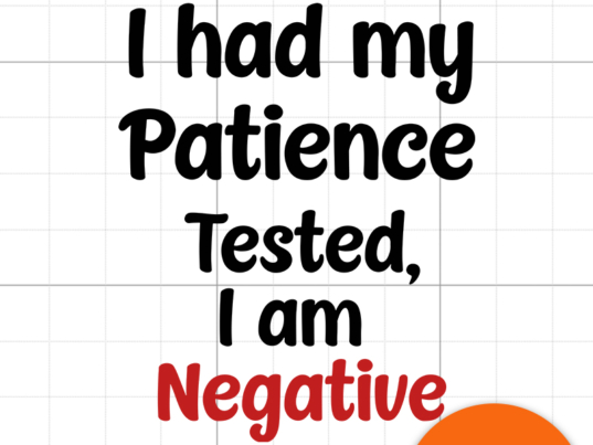 1 I had my Patience tested I am Negative
