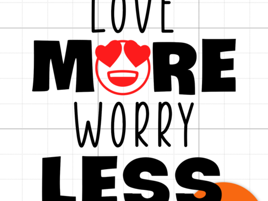 1 Love more worry less